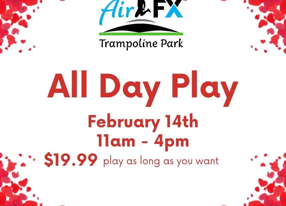 Valentine’s Day is All Day Play